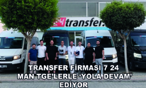 Transfer Firması 7 24 MAN TGE’lerle ‘Yola Devam’ Ediyor