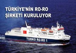 RO-RO ŞİRKETİ KURULUYOR